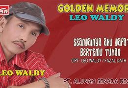 Leo Waldy Seandainya Dapat Bertemu Tuhan